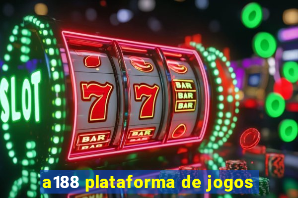 a188 plataforma de jogos